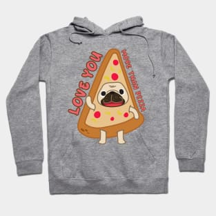 I love you more than PIZZA! Hoodie